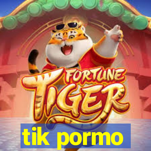 tik pormo